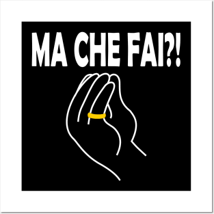 Ma Che Fai Italian Hand Sign White Posters and Art